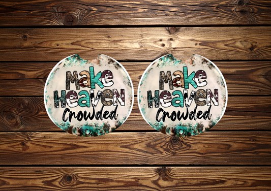 Make Heaven Crowded Car Coasters